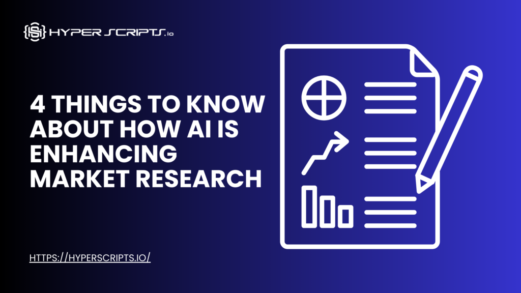 4 Things to know about how ai is enhancing market research